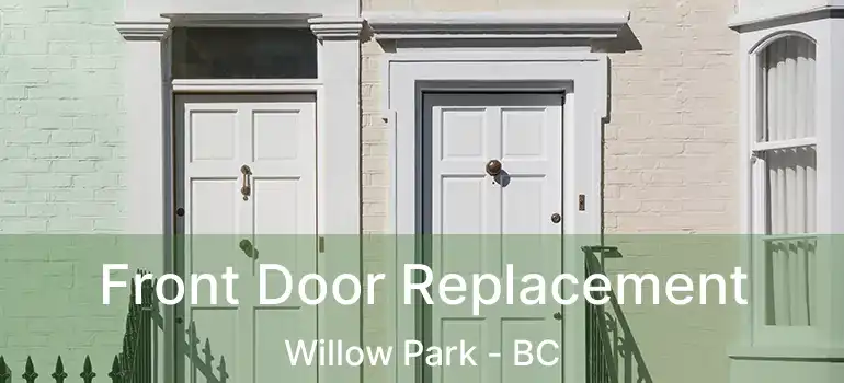  Front Door Replacement Willow Park - BC