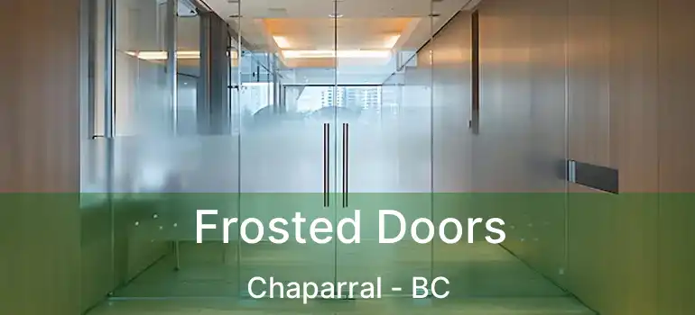  Frosted Doors Chaparral - BC