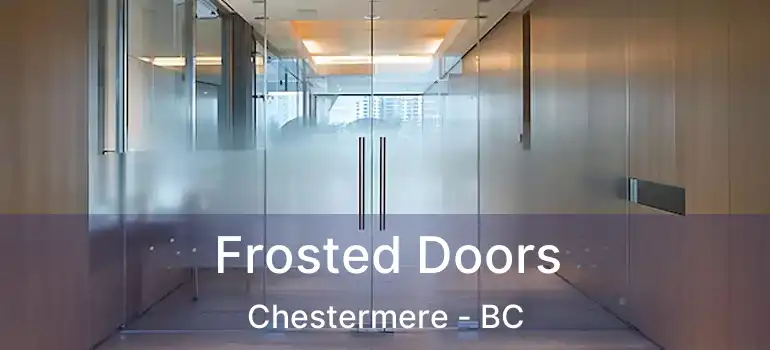  Frosted Doors Chestermere - BC