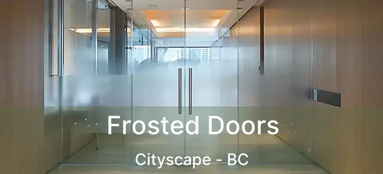  Frosted Doors Cityscape - BC