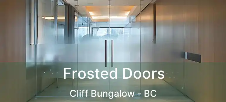  Frosted Doors Cliff Bungalow - BC