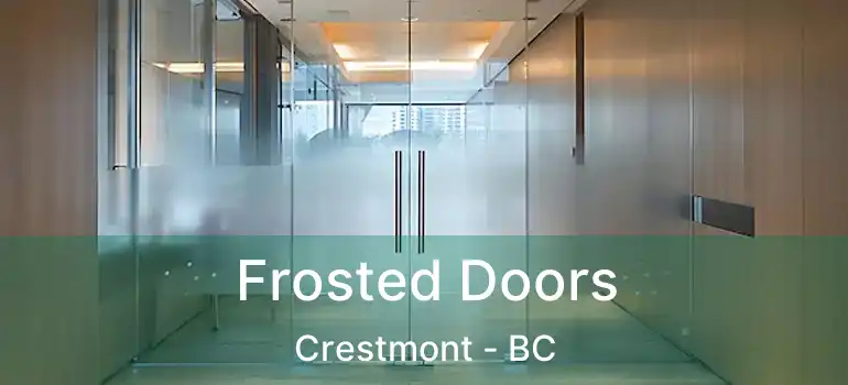  Frosted Doors Crestmont - BC