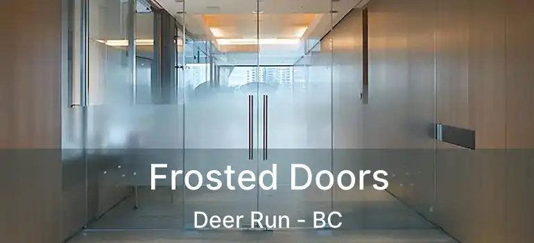  Frosted Doors Deer Run - BC
