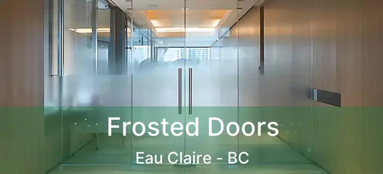  Frosted Doors Eau Claire - BC