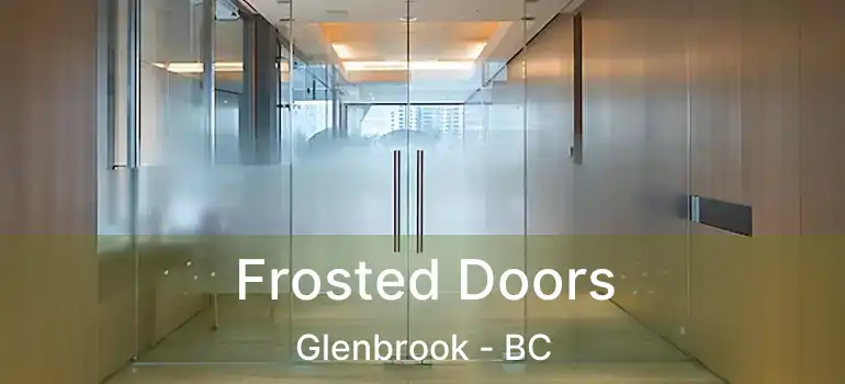  Frosted Doors Glenbrook - BC