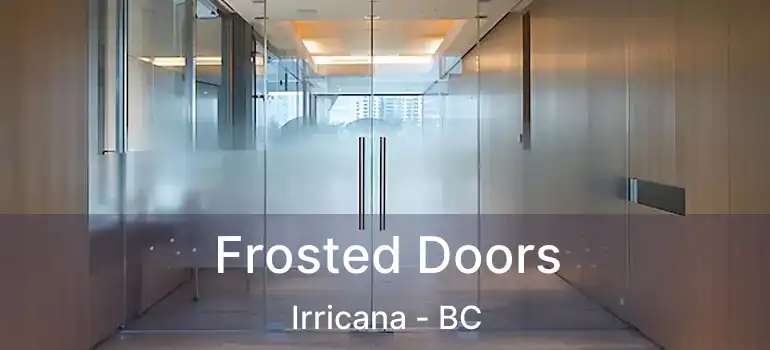  Frosted Doors Irricana - BC