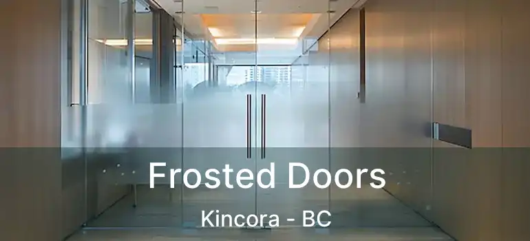  Frosted Doors Kincora - BC