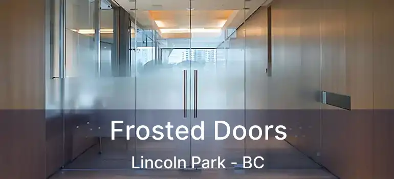  Frosted Doors Lincoln Park - BC
