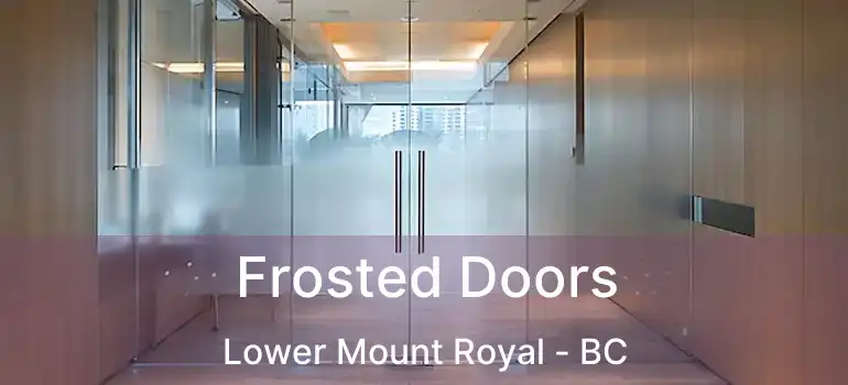 Frosted Doors Lower Mount Royal - BC