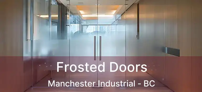  Frosted Doors Manchester Industrial - BC