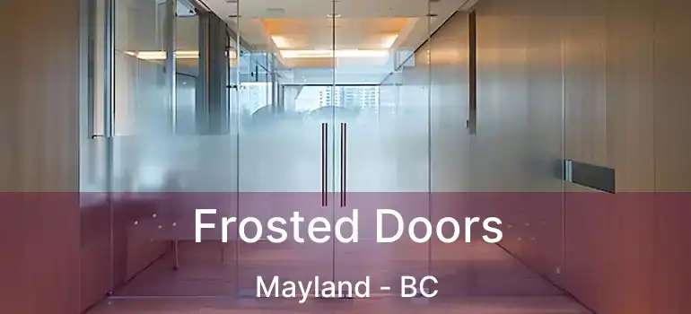  Frosted Doors Mayland - BC