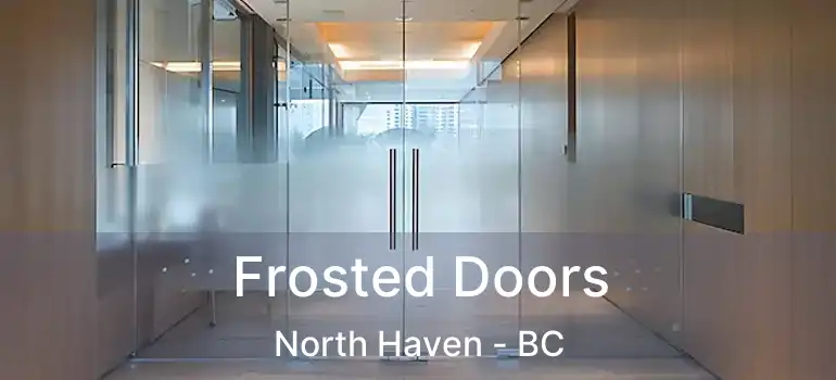  Frosted Doors North Haven - BC
