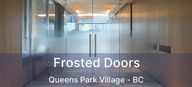  Frosted Doors Queens Park Village - BC