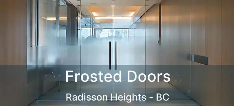  Frosted Doors Radisson Heights - BC