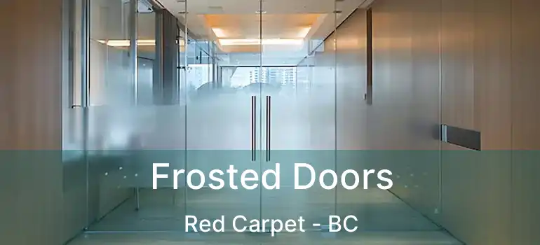  Frosted Doors Red Carpet - BC