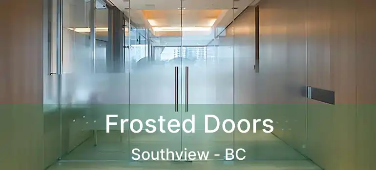  Frosted Doors Southview - BC