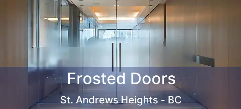  Frosted Doors St. Andrews Heights - BC