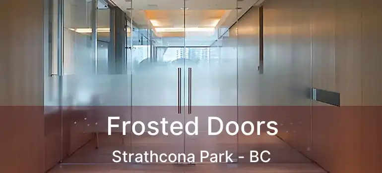  Frosted Doors Strathcona Park - BC