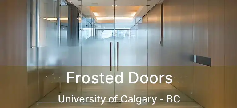  Frosted Doors University of Calgary - BC