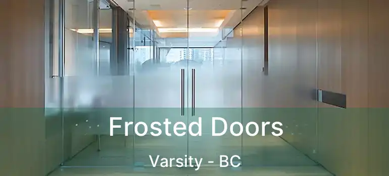  Frosted Doors Varsity - BC