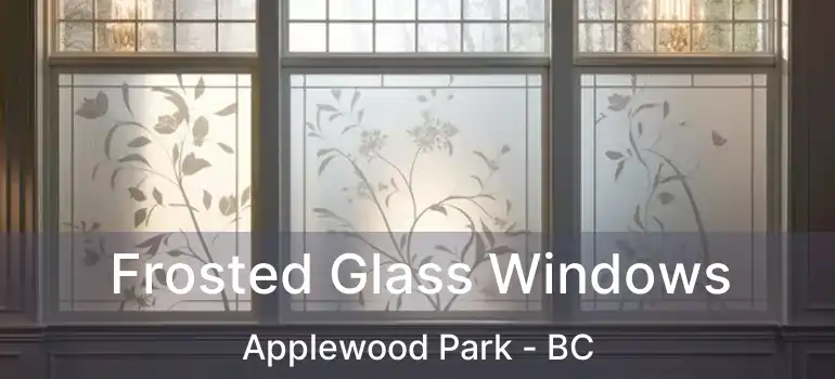  Frosted Glass Windows Applewood Park - BC