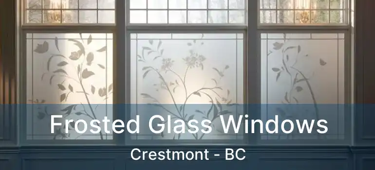  Frosted Glass Windows Crestmont - BC