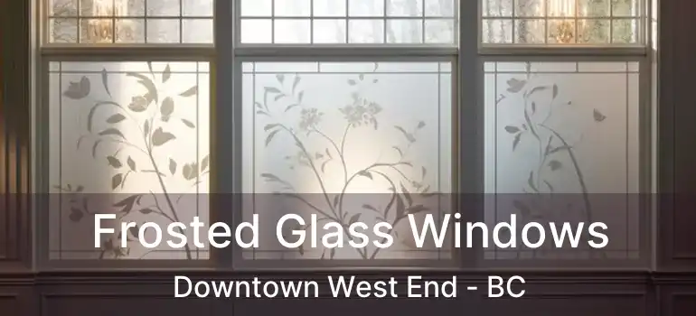  Frosted Glass Windows Downtown West End - BC