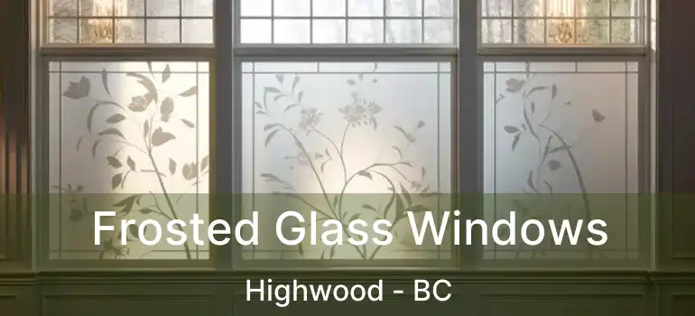  Frosted Glass Windows Highwood - BC