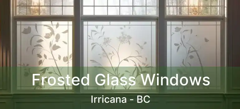  Frosted Glass Windows Irricana - BC