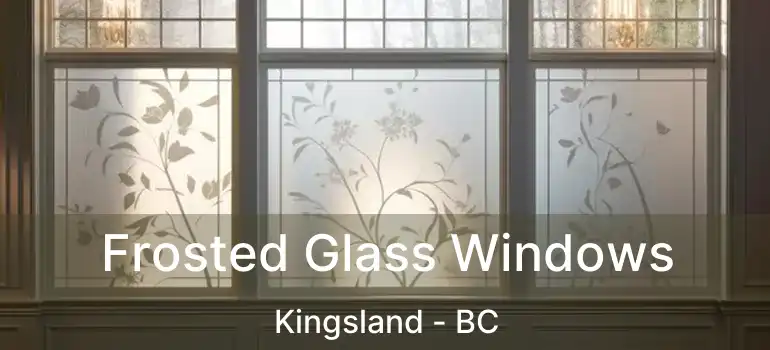  Frosted Glass Windows Kingsland - BC