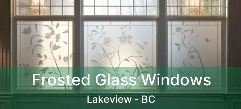  Frosted Glass Windows Lakeview - BC