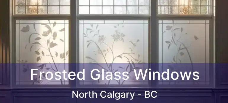  Frosted Glass Windows North Calgary - BC
