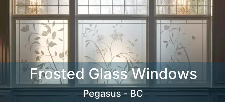 Frosted Glass Windows Pegasus - BC