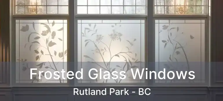 Frosted Glass Windows Rutland Park - BC