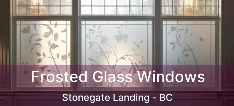  Frosted Glass Windows Stonegate Landing - BC