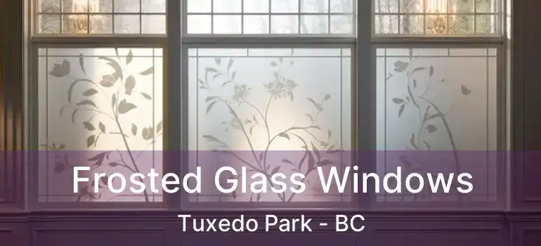  Frosted Glass Windows Tuxedo Park - BC