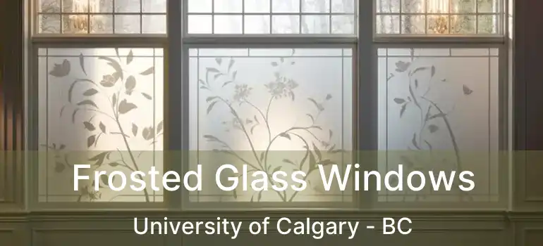  Frosted Glass Windows University of Calgary - BC