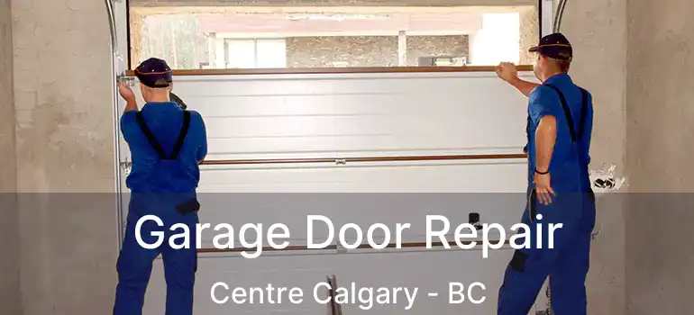  Garage Door Repair Centre Calgary - BC
