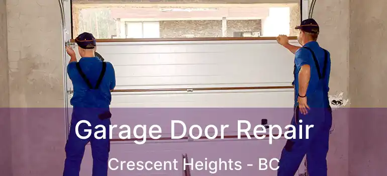  Garage Door Repair Crescent Heights - BC
