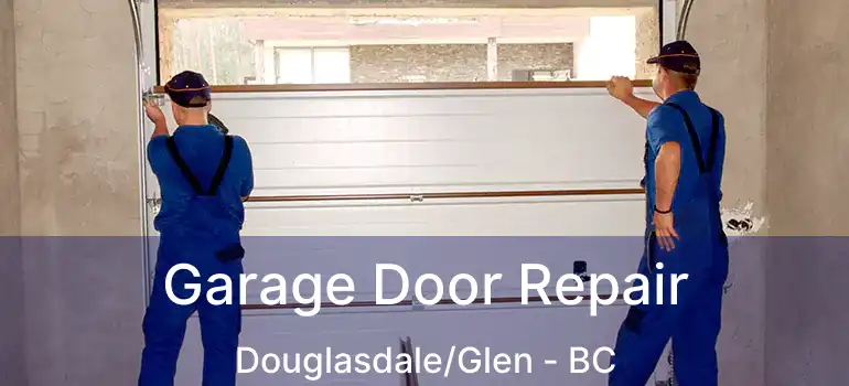  Garage Door Repair Douglasdale/Glen - BC