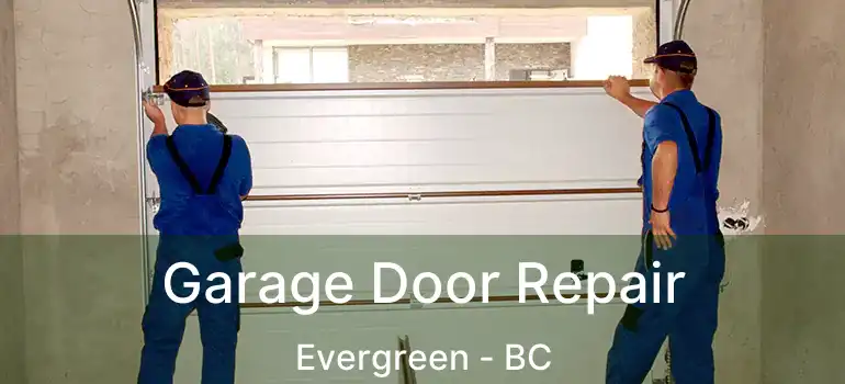  Garage Door Repair Evergreen - BC