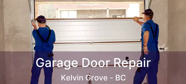  Garage Door Repair Kelvin Grove - BC