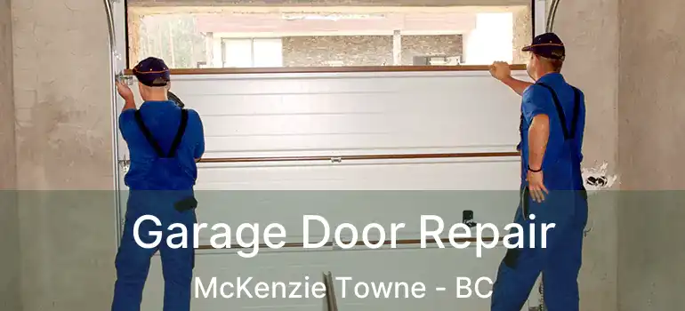  Garage Door Repair McKenzie Towne - BC