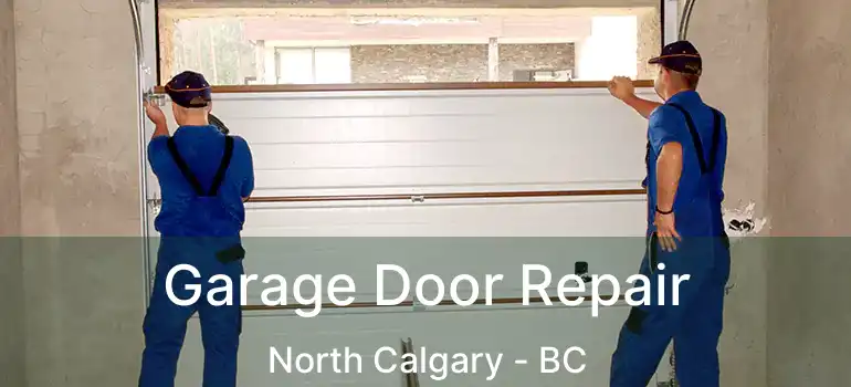  Garage Door Repair North Calgary - BC