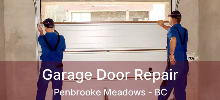  Garage Door Repair Penbrooke Meadows - BC