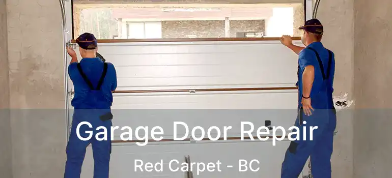  Garage Door Repair Red Carpet - BC