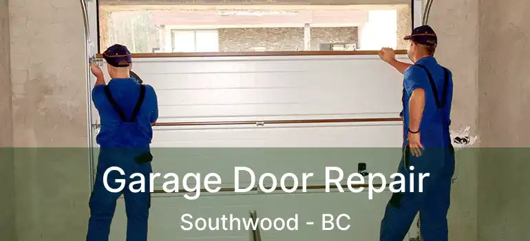  Garage Door Repair Southwood - BC