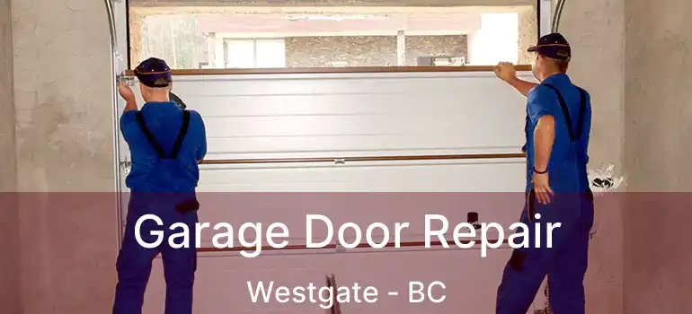  Garage Door Repair Westgate - BC