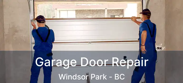  Garage Door Repair Windsor Park - BC