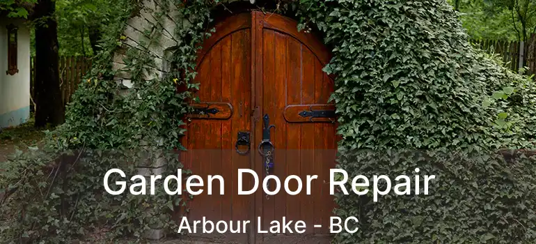  Garden Door Repair Arbour Lake - BC